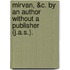 Mirvan, &C. By An Author Without A Publisher (J.A.S.).