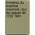 Mmoires Du Marchal Marmont, Duc de Raguse de 1792 1841