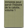 Mmoires Pour Servir L'Histoire de La Calotte, Volume 1 door Guillaume Plantavit De La Pause