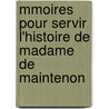 Mmoires Pour Servir L'Histoire de Madame de Maintenon door . Voltaire