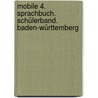 Mobile 4. Sprachbuch. Schülerband. Baden-Württemberg door Onbekend
