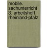 Mobile. Sachunterricht 3. Arbeitsheft. Rheinland-Pfalz door Onbekend