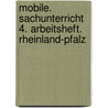 Mobile. Sachunterricht 4. Arbeitsheft. Rheinland-Pfalz by Unknown