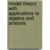 Model Theory With Applications To Algebra And Analysis door Zoe Chatzidakis