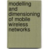 Modelling And Dimensioning Of Mobile Wireless Networks door Mariusz Glabowski