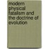 Modern Physical Fatalism And The Doctrine Of Evolution