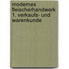 Modernes Fleischerhandwerk 1. Verkaufs- und Warenkunde door Onbekend