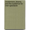 Modernism, Drama, and the Audience for Irish Spectacle door Paige Reynolds