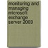 Monitoring and Managing Microsoft Exchange Server 2003