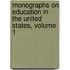 Monographs on Education in the United States, Volume 1