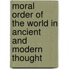 Moral Order of the World in Ancient and Modern Thought by Alexander Balmain Bruce