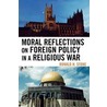 Moral Reflections on Foreign Policy in a Religious War door Ronald H. Stone