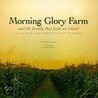 Morning Glory Farm and the Family That Feeds an Island by Tom Dunlop