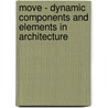 Move - Dynamic Components And Elements In Architecture door Oliver Schaeffer
