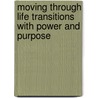 Moving Through Life Transitions With Power And Purpose door Cara DiMarco