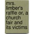 Mrs. Limber's Raffle Or, A Church Fair And Its Victims