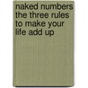 Naked Numbers The Three Rules To Make Your Life Add Up door Paul Carson