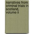 Narratives From Criminal Trials In Scotland, Volume Ii