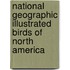 National Geographic Illustrated Birds of North America