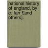 National History of England, by E. Farr £And Others]. by England