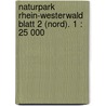 Naturpark Rhein-Westerwald  Blatt 2 (Nord). 1 : 25 000 door Onbekend