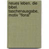Neues Leben. Die Bibel. Taschenausgabe, Motiv "Floral" by Unknown
