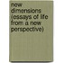 New Dimensions (Essays Of Life From A New Perspective)