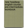 New Headway English Course. Pre-Intermediate. Workbook by Unknown