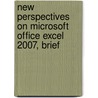 New Perspectives On Microsoft Office Excel 2007, Brief door Roy Ageloff