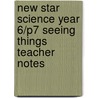 New Star Science Year 6/P7 Seeing Things Teacher Notes door Rosemary Feasey