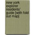 New York Explorer Residents' Guide [With Fold Out Map]
