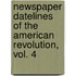 Newspaper Datelines Of The American Revolution, Vol. 4