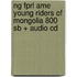 Ng Fprl Ame Young Riders Of Mongolia 800 Sb + Audio Cd