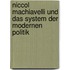 Niccol Machiavelli Und Das System Der Modernen Politik