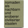 Nomaden Als Nachbarn Und Eroberer Civilisirter Staaten by W.W. Grigorjew