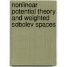 Nonlinear Potential Theory and Weighted Sobolev Spaces by Bengt O. Turesson