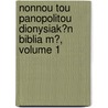 Nonnou Tou Panopolitou Dionysiak?n Biblia M?, Volume 1 by Nonnus