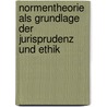 Normentheorie als Grundlage der Jurisprudenz und Ethik door Ota Weinberger