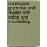 Norwegian Grammar And Reader With Notes And Vocabulary