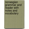 Norwegian Grammar And Reader With Notes And Vocabulary door Julius Emil Olson