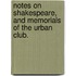 Notes On Shakespeare, And Memorials Of The Urban Club.