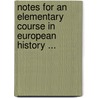 Notes for an Elementary Course in European History ... by University Harvard
