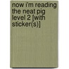 Now I'm Reading the Neat Pig Level 2 [With Sticker(s)] by Nora Gaydos