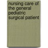 Nursing Care of the General Pediatric Surgical Patient door Barbara Wise