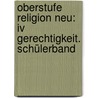 Oberstufe Religion Neu: Iv Gerechtigkeit. Schülerband door Veit-Jacobus Dieterich