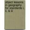 Object Lessons In Geography For Standards I, Ii, & Iii door Onbekend