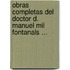 Obras Completas del Doctor D. Manuel Mil Fontanals ...