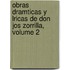 Obras Dramticas y Lricas de Don Jos Zorrilla, Volume 2