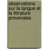 Observations Sur La Langue Et La Littrature Provenales door August Wilhelm Von Schlegel