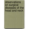 Observations on Surgical Diseases of the Head and Neck by Drewry Ottley